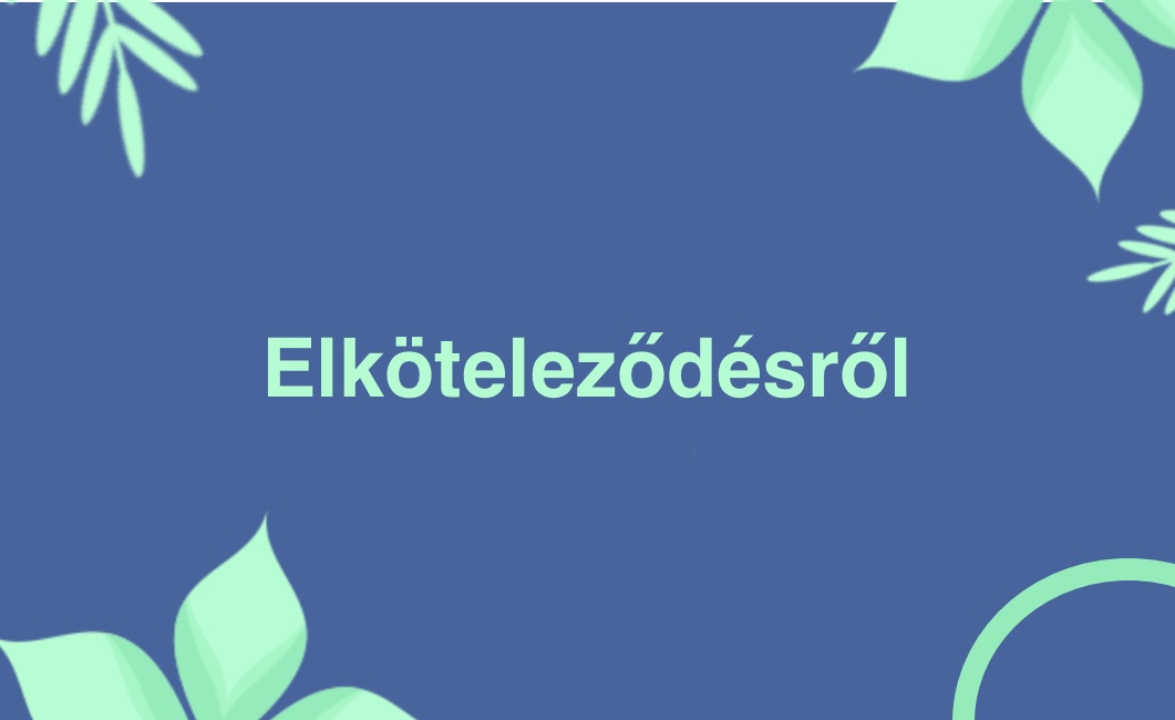 I.  Elköteleződésről – videó