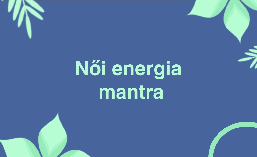 Női energia mantra – videó